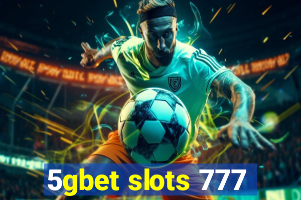 5gbet slots 777